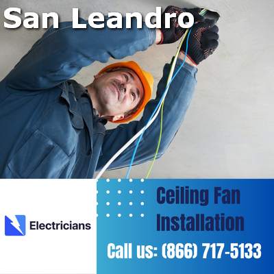 Expert Ceiling Fan Installation Services | San Leandro Electricians