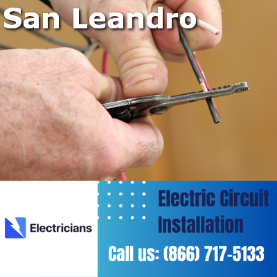 Premium Circuit Breaker and Electric Circuit Installation Services - San Leandro Electricians