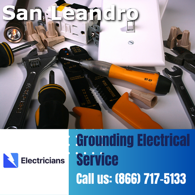 Grounding Electrical Services by San Leandro Electricians | Safety & Expertise Combined