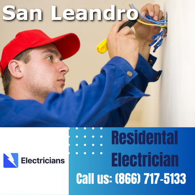 San Leandro Electricians: Your Trusted Residential Electrician | Comprehensive Home Electrical Services
